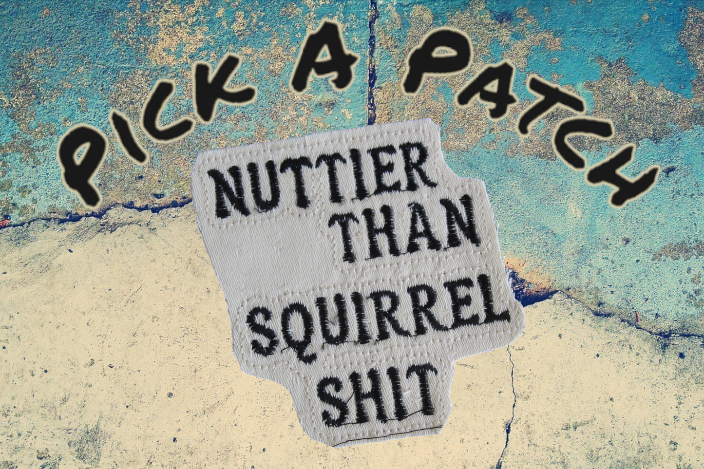 Nuttier Than Squirrel Shit Patch